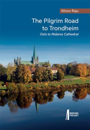 The pilgrim road to Trondheim - Oslo to Nidaros Cathedral