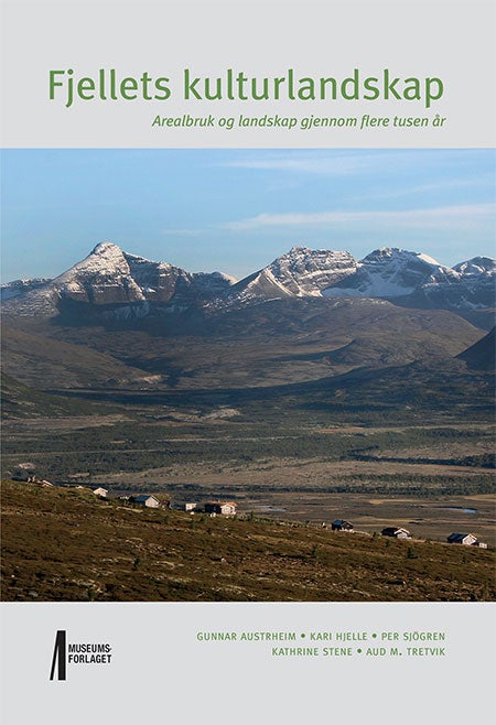 Fjellets kulturlandskap - arealbruk og landskap gjennom flere tusen år