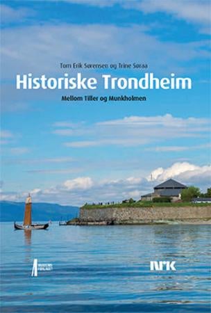 Historiske Trondheim - mellom Tiller og Munkholmen