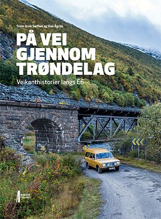 På vei gjennom Trøndelag - veikanthistorier langs E6
