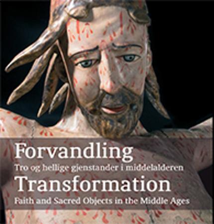Bilde av Forvandling = Transformation : Faith And Sacred Objects In The Middle Ages