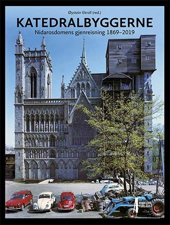 Katedralbyggerne - Nidarosdomens gjenreisning 1869-2019