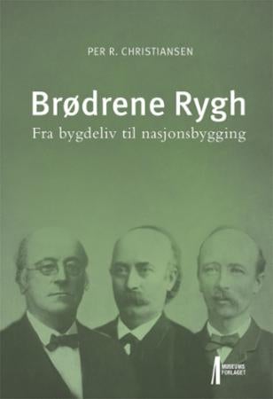 Brødrene Rygh - fra bygdeliv til nasjonsbygging