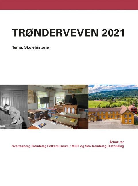 Trønderveven 2021 - tema: skolehistorie : årbok for Sverresborg Trøndelag Folkemuseum / MiST og Sør-Trøndelag Historiela