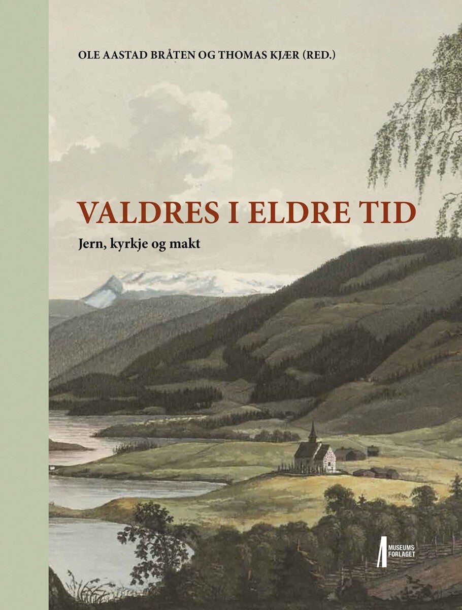 Valdres i eldre tid - jern, kyrkje og makt