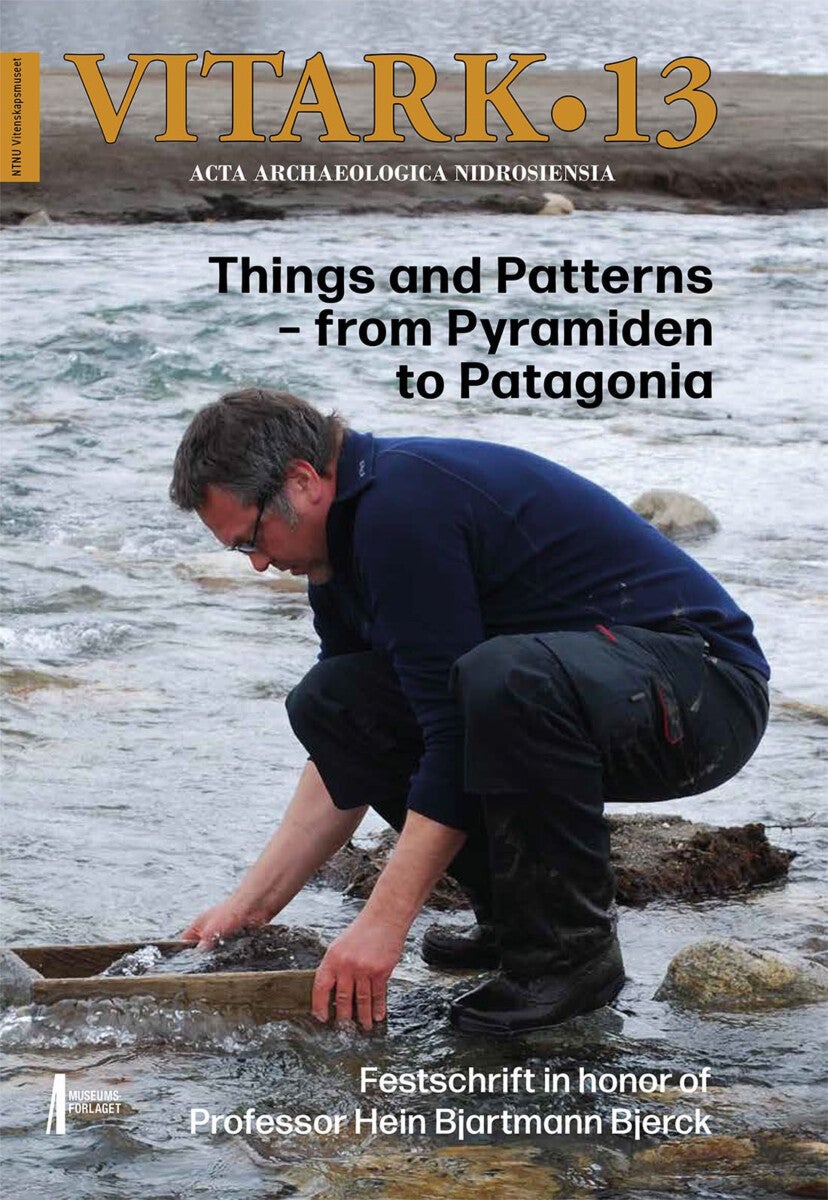 Things and patterns - from Pyramiden to Patagonia - festschrift in honor of professor Hein Bjartmann Bjerck