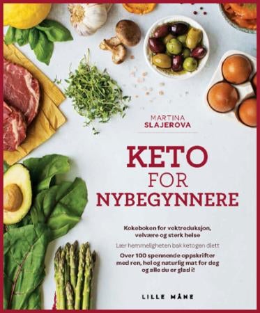 Keto for nybegynnere - et banebrytende kosthold for vektreduksjon, velvære og god helse! : lær hemmeligheten bak ketogent k