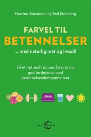 Farvel til betennelser - med naturlig mat og livsstil : få et optimalt immunforsvar og god fordøyelse med inflammasjonsdempen