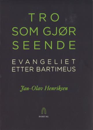 Tro som gjør seende - evangeliet etter Bartimeus