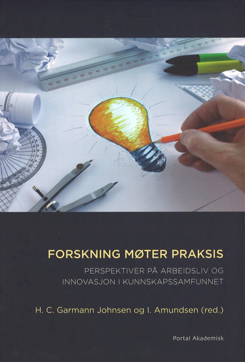 Forskning møter praksis - perspektiver på arbeidsliv og innovasjon i kunnskapssamfunnet