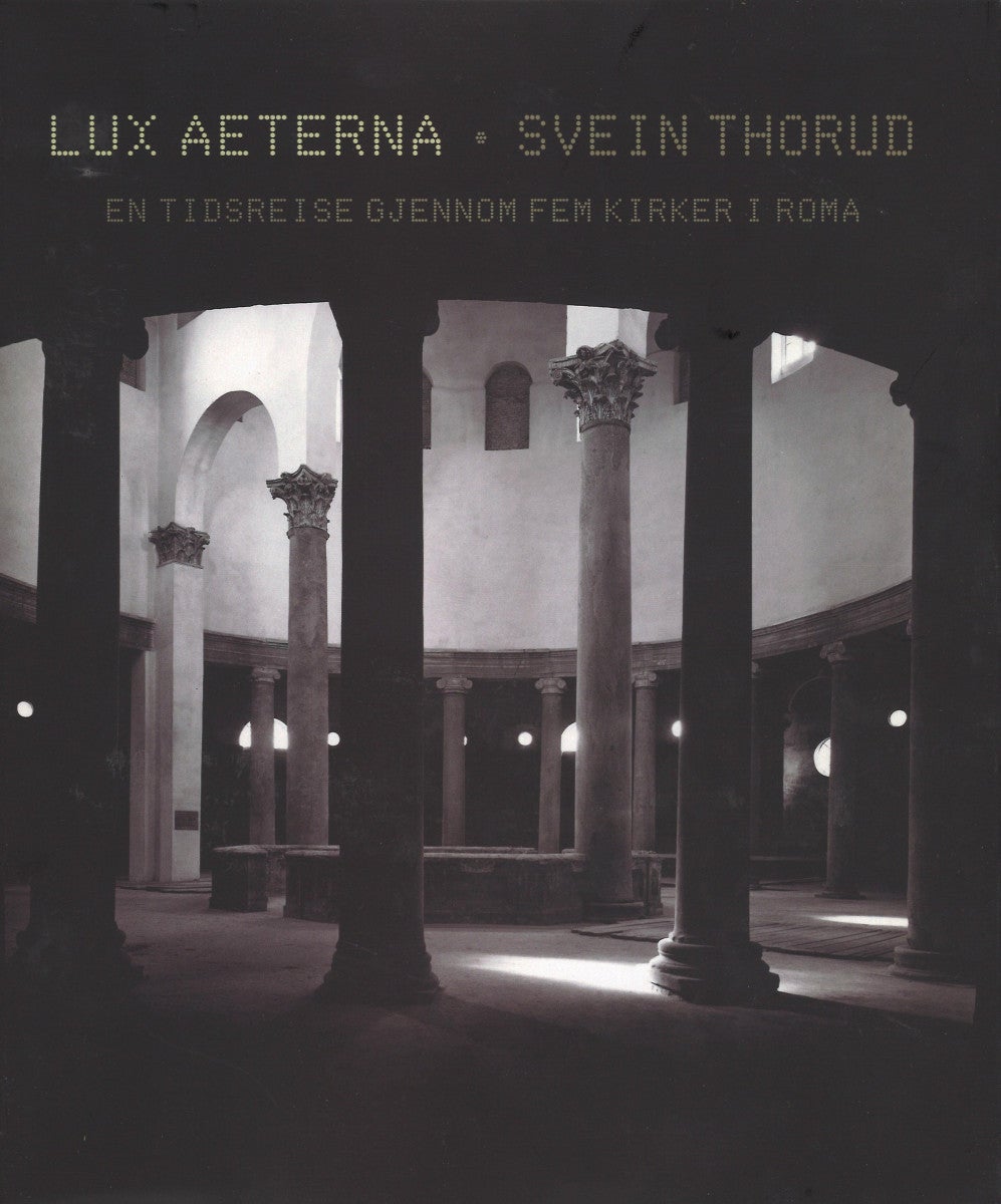 Lux aeterna - en tidsreise gjennom fem kirker i Roma