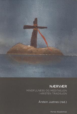 Nærvær - mindfulness og meditasjon i kristen tradisjon