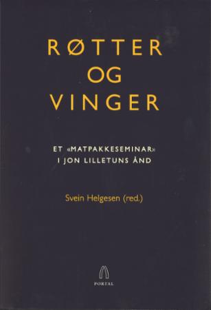 Røtter og vinger - et matpakkeseminar i Jon Lilletuns ånd