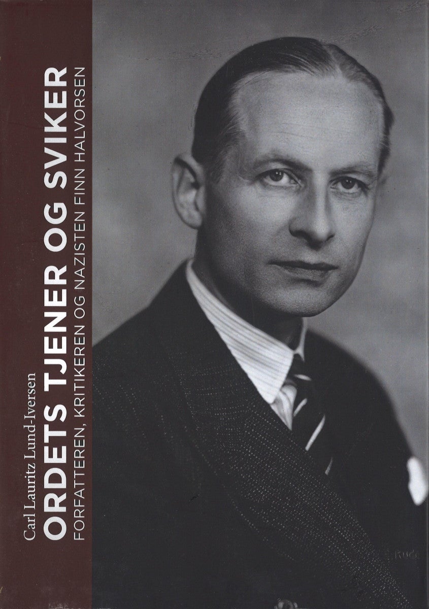 Ordets tjener og sviker - forfatteren, kritikeren og nazisten Finn Halvorsen