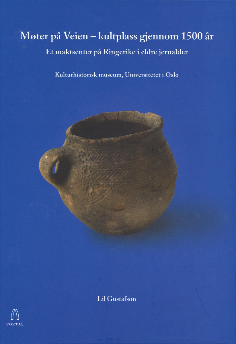 Møter på Veien - kultplass gjennom 1500 år : et maktsenter på Ringerike i eldre jernalder