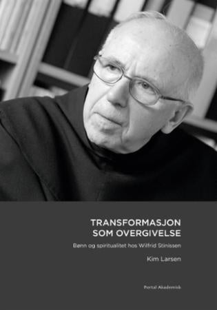 Transformasjon som overgivelse - bønn og spiritualitet hos Wilfrid Stinissen