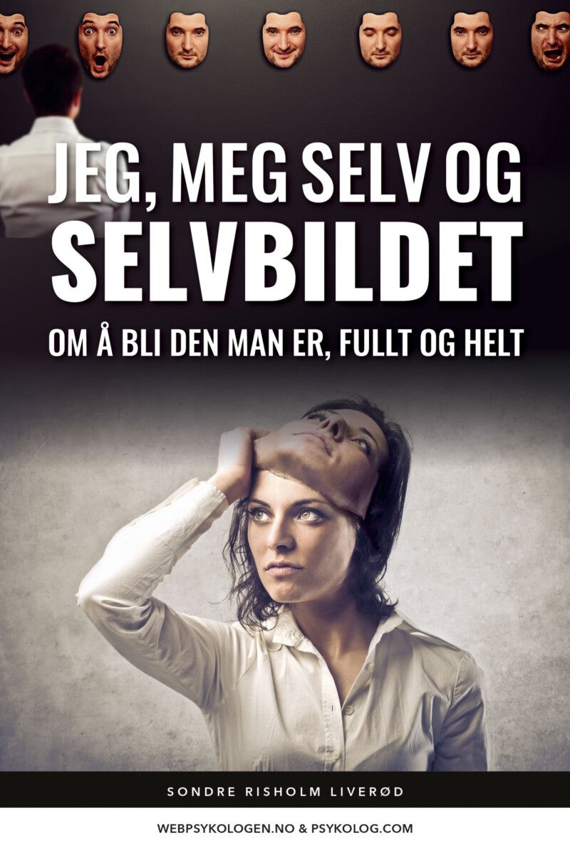 Jeg, meg selv og selvbildet - om å bli den man er, fullt og helt