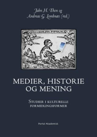 Medier, historie og mening - studier i kulturelle formidlingsformer