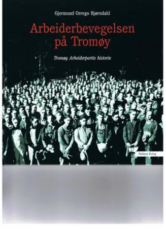 Arbeiderbevegelsen på Tromøy - Tromøy Arbeiderpartis historie
