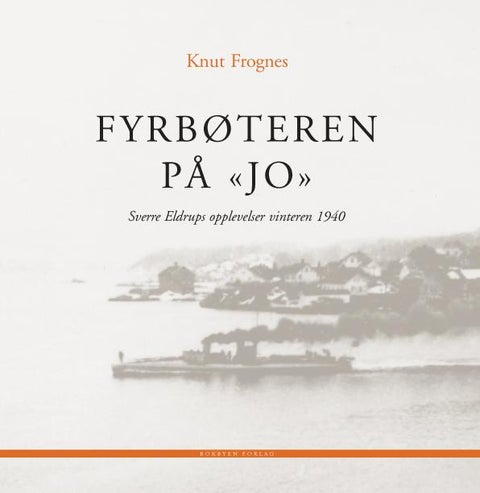 Fyrbøteren på Jo - Sverre Eldrups opplevelser vinteren 1940