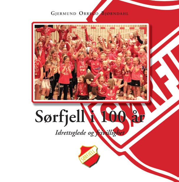 Sørfjell i 100 år - idrettsglede og frivillighet : 1916-2016