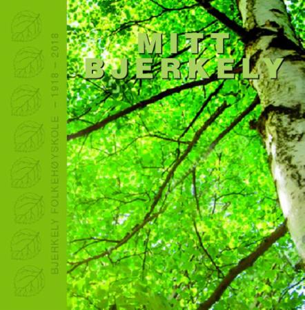 Mitt Bjerkely - Bjerkely folkehøyskole 100 år : 1918-2018