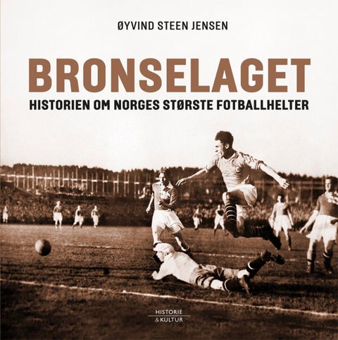 Bronselaget - historien om Norges største fotballhelter