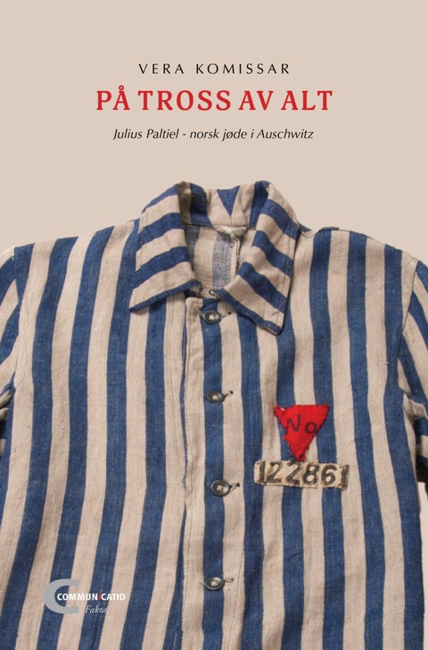 På tross av alt - Julius Paltiel - norsk jøde i Auschwitz