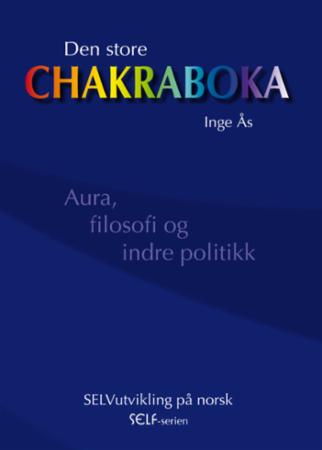 Den store chakraboka - aura, filosofi og indre politikk