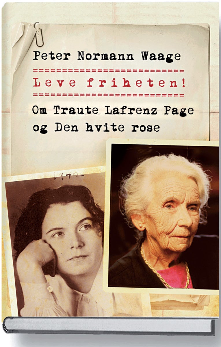 Leve friheten! - Traute Lafrenz og Den hvite rose