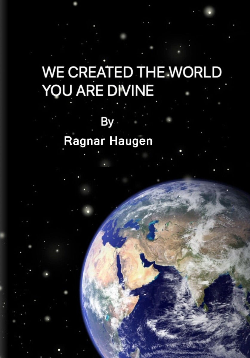 We created the world - you are divine
