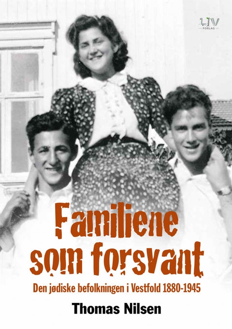 Familiene som forsvant - den jødiske befolkningen i Vestfold 1880-1945