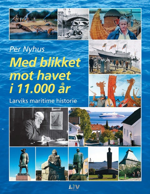 Med blikket mot havet i 11.000 år - Larviks maritime historie