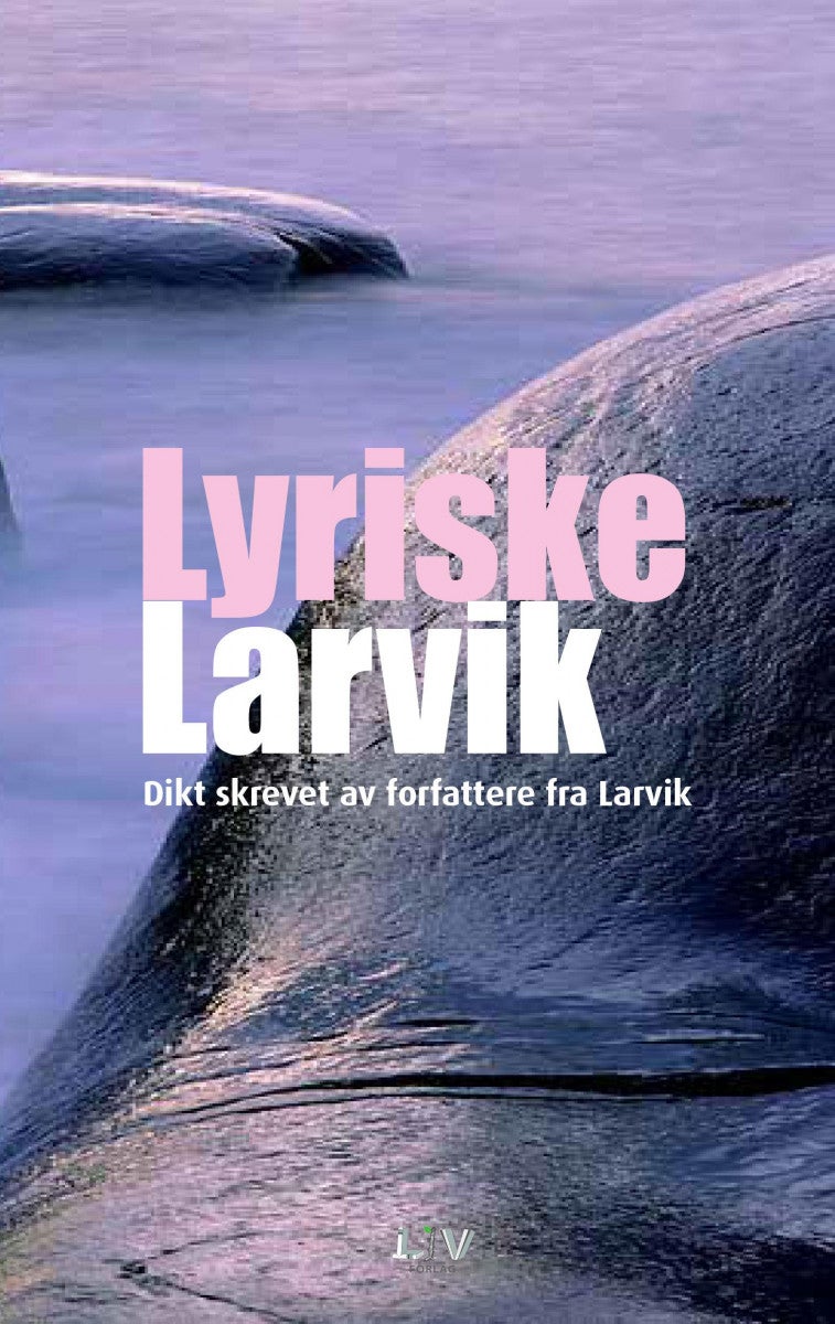 Lyriske Larvik - dikt skrevet av forfattere fra Larvik