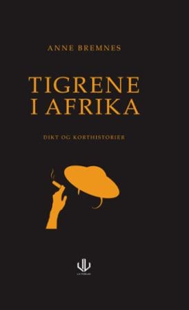 Tigrene i Afrika - dikt og korthistorier