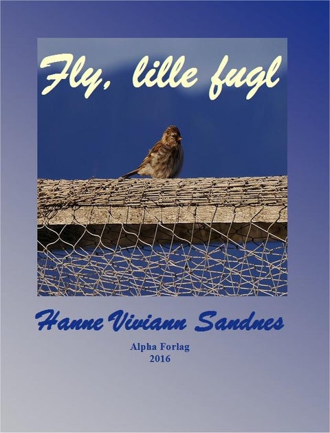 Fly, lille fugl - dikt