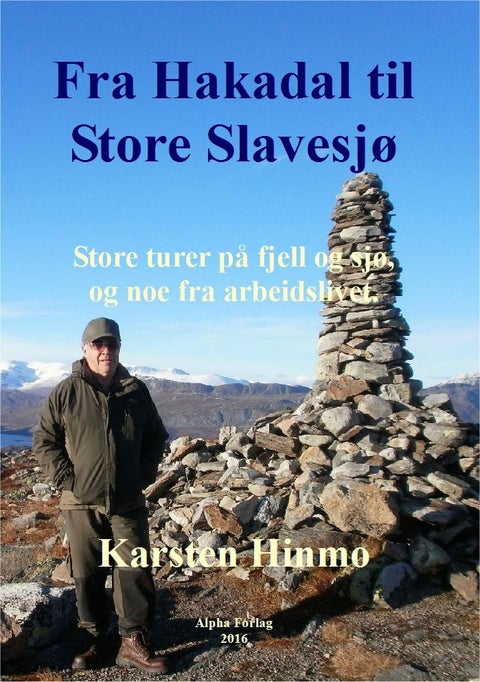 Fra Hakadal til Store Slavesjø - store turer på fjell og sjø, og noe fra arbeidslivet