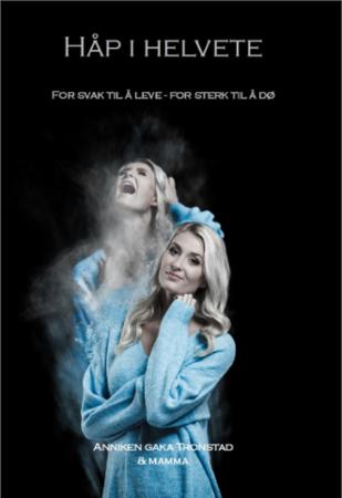 Håp i helvete - for svak til å leve - for sterk til å dø