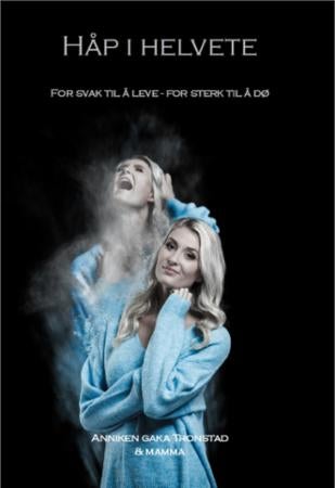 Håp i helvete - for svak til å leve - for sterk til å dø