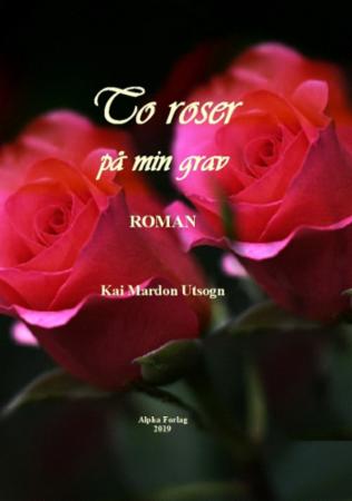 To roser på min grav - roman