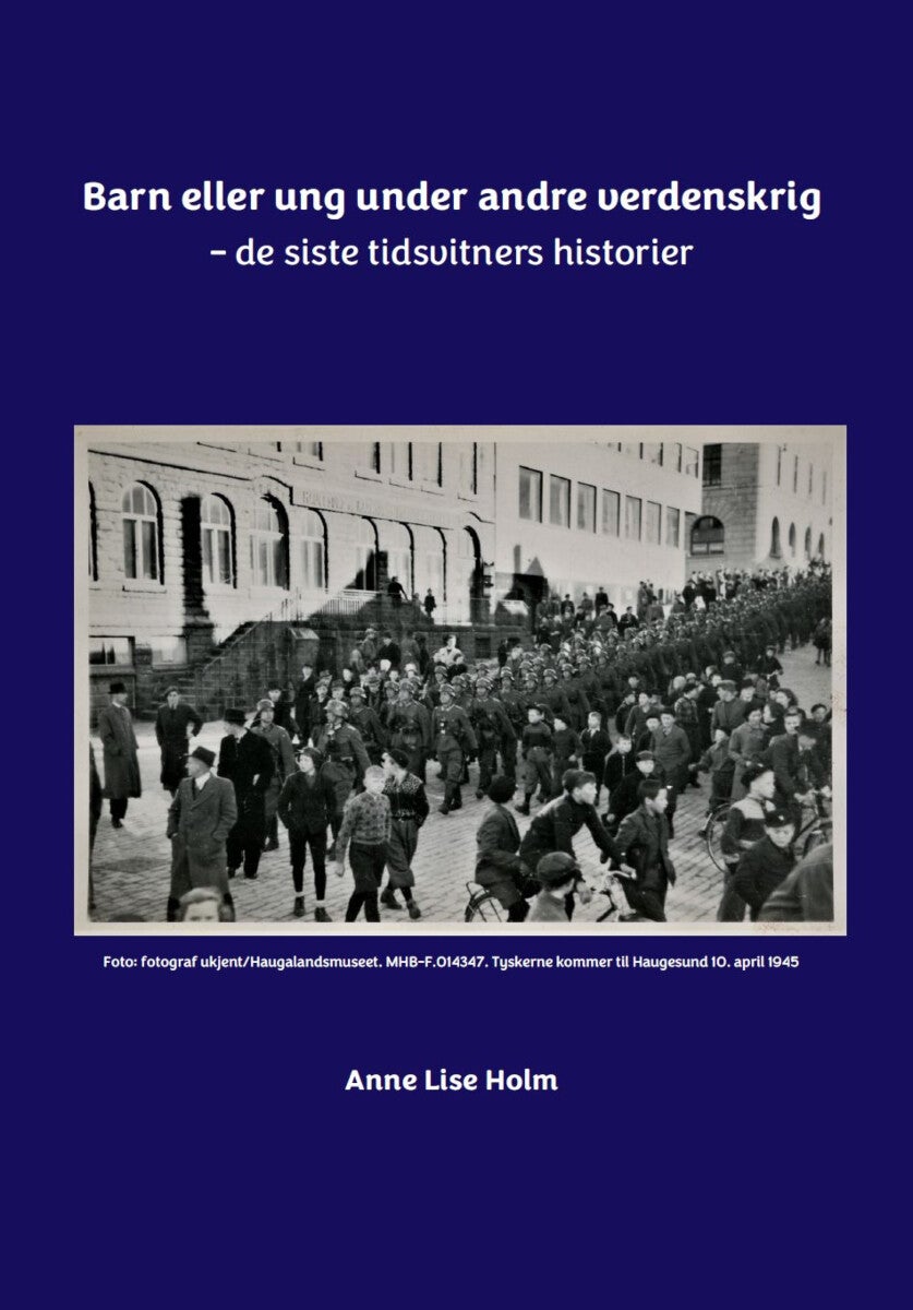 Barn eller ung under andre verdenskrig - de siste tidsvitners historier