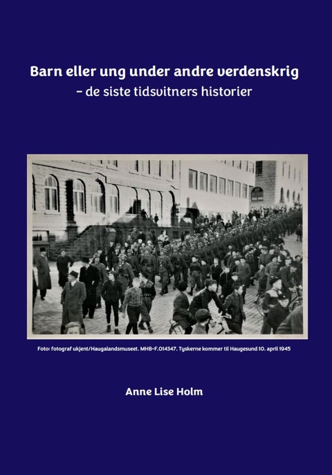 Barn eller ung under andre verdenskrig - de siste tidsvitners historier