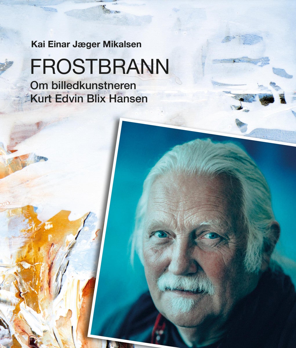 Frostbrann - om billedkunstneren Kurt Edvin Blix Hansen