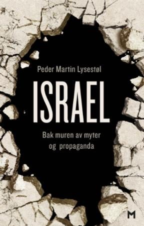 Israel - bak muren av myter og propaganda
