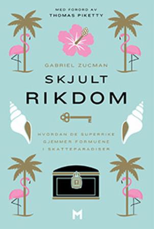 Skjult rikdom - hvordan de superrike skjuler formuene i skatteparadiser