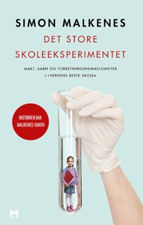 Det store skoleeksperimentet - makt, barn og forretningshemmeligheter i «verdens beste skole»