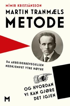 Martin Tranmæls metode - da arbeiderbevegelsen nedkjempet ytre høyre og hvordan vi kan gjøre det igjen