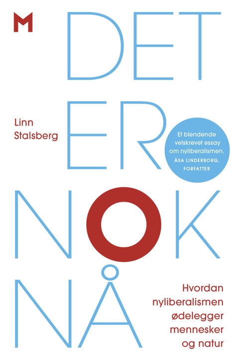 Det er nok nå - hvordan nyliberalismen ødelegger mennesker og natur