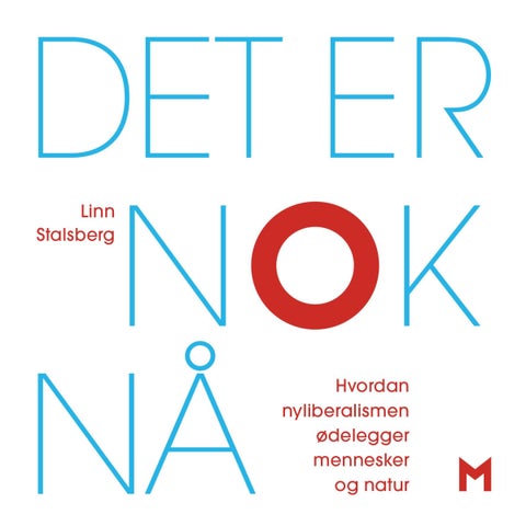 Det er nok nå - hvordan nyliberalismen ødelegger mennesker og natur