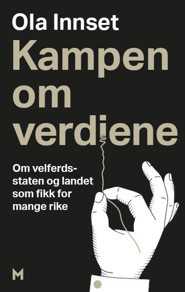 Kampen om verdiene - om velferdsstaten og landet som fikk for mange rike